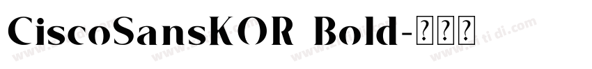 CiscoSansKOR Bold字体转换 CiscoSansKOR Bold字体转换